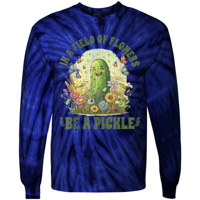 In A Field Of Flowers Be A Pickle Funny Saying Tie-Dye Long Sleeve Shirt