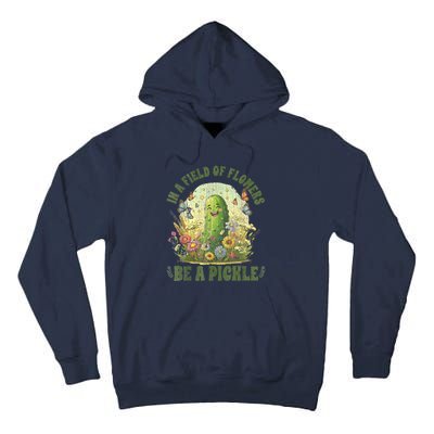 In A Field Of Flowers Be A Pickle Funny Saying Tall Hoodie