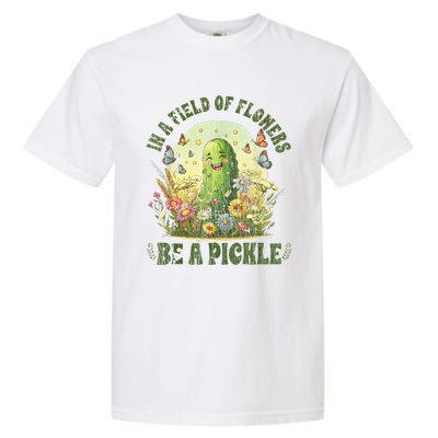 In A Field Of Flowers Be A Pickle Funny Saying Garment-Dyed Heavyweight T-Shirt