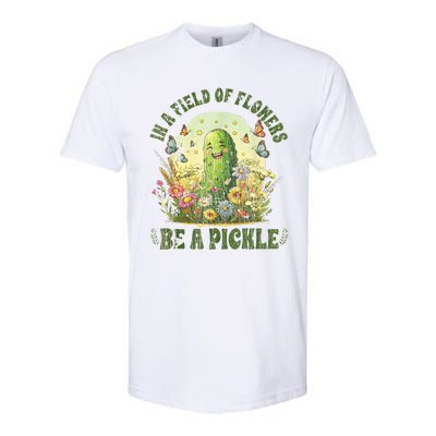 In A Field Of Flowers Be A Pickle Funny Saying Softstyle CVC T-Shirt