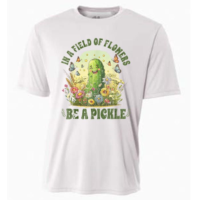 In A Field Of Flowers Be A Pickle Funny Saying Cooling Performance Crew T-Shirt