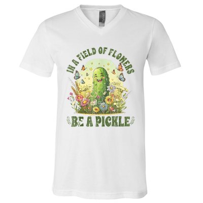 In A Field Of Flowers Be A Pickle Funny Saying V-Neck T-Shirt