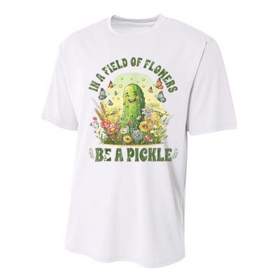 In A Field Of Flowers Be A Pickle Funny Saying Performance Sprint T-Shirt