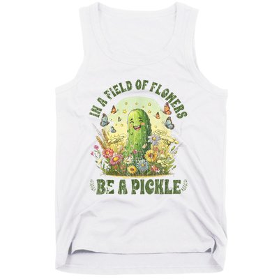 In A Field Of Flowers Be A Pickle Funny Saying Tank Top