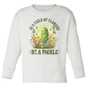 In A Field Of Flowers Be A Pickle Funny Saying Toddler Long Sleeve Shirt