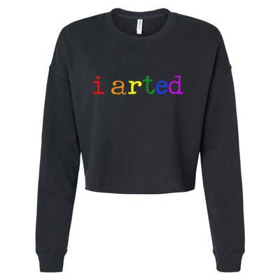 I Arted Funny Artist Rainbow Colorful Cropped Pullover Crew