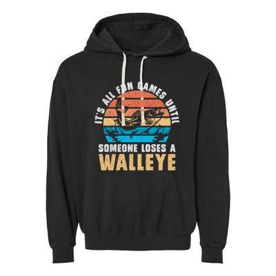 It's All Fun And Game Until Someone Loses A Walleye Fishing Garment-Dyed Fleece Hoodie