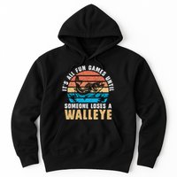 It's All Fun And Game Until Someone Loses A Walleye Fishing Hoodie