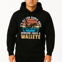 It's All Fun And Game Until Someone Loses A Walleye Fishing Hoodie