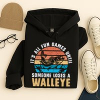 It's All Fun And Game Until Someone Loses A Walleye Fishing Hoodie