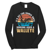 It's All Fun And Game Until Someone Loses A Walleye Fishing Long Sleeve Shirt