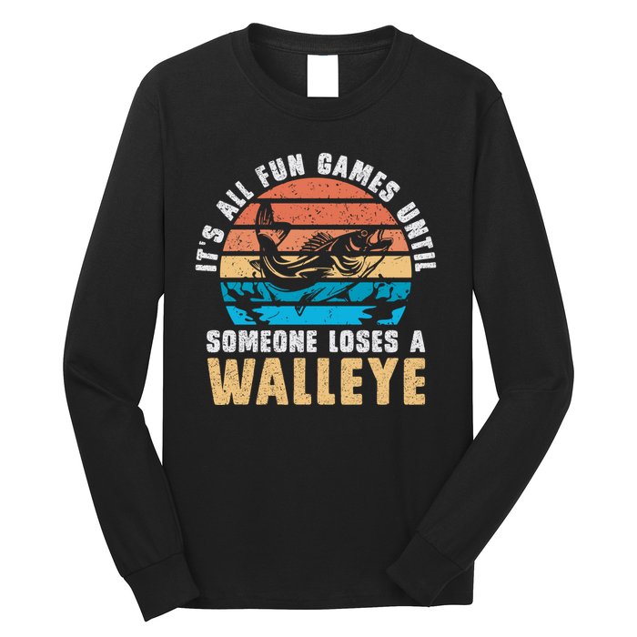 It's All Fun And Game Until Someone Loses A Walleye Fishing Long Sleeve Shirt