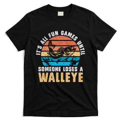 It's All Fun And Game Until Someone Loses A Walleye Fishing T-Shirt