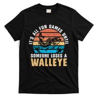 It's All Fun And Game Until Someone Loses A Walleye Fishing T-Shirt