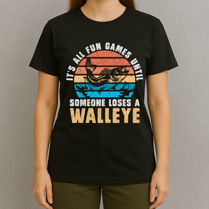 It's All Fun And Game Until Someone Loses A Walleye Fishing T-Shirt