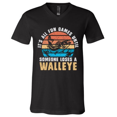 It's All Fun And Game Until Someone Loses A Walleye Fishing V-Neck T-Shirt