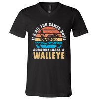 It's All Fun And Game Until Someone Loses A Walleye Fishing V-Neck T-Shirt
