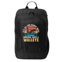 It's All Fun And Game Until Someone Loses A Walleye Fishing City Backpack