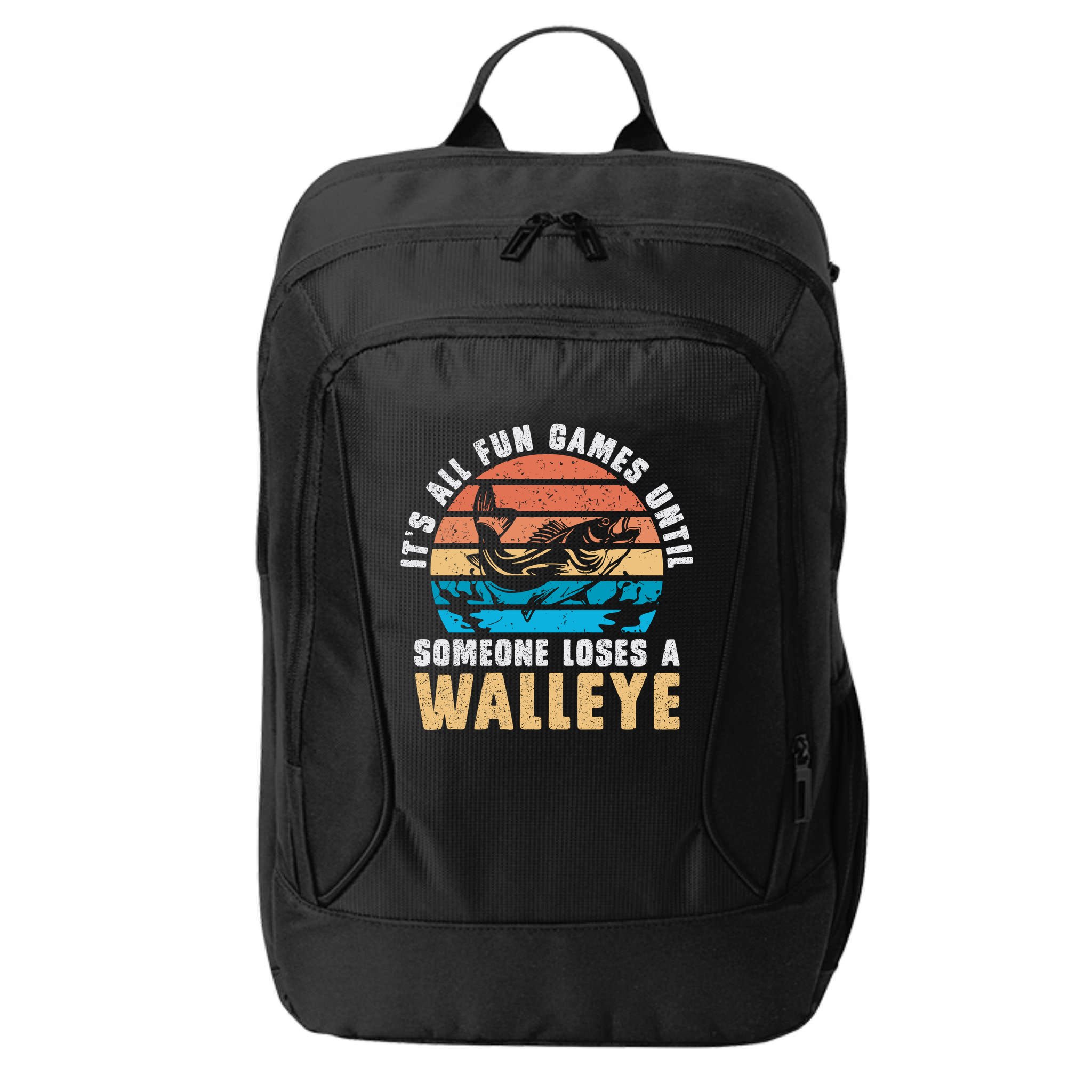It's All Fun And Game Until Someone Loses A Walleye Fishing City Backpack
