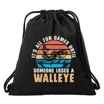 It's All Fun And Game Until Someone Loses A Walleye Fishing Drawstring Bag