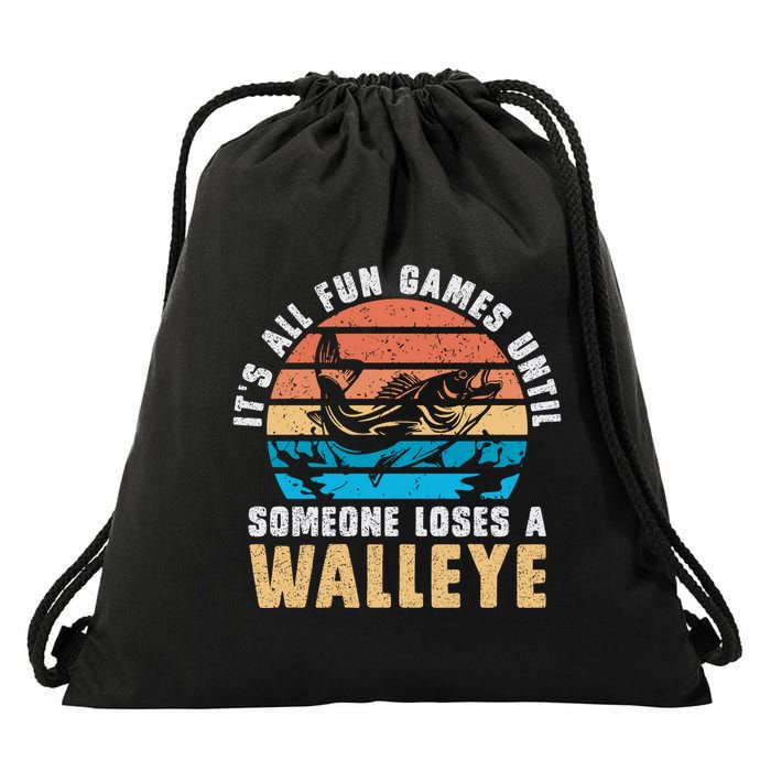 It's All Fun And Game Until Someone Loses A Walleye Fishing Drawstring Bag