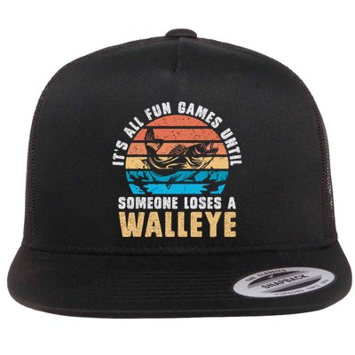 It's All Fun And Game Until Someone Loses A Walleye Fishing Flat Bill Trucker Hat