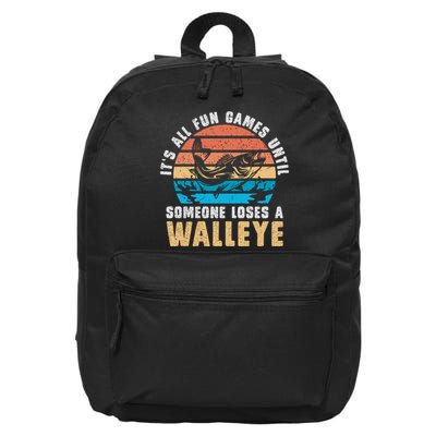 It's All Fun And Game Until Someone Loses A Walleye Fishing 16 in Basic Backpack