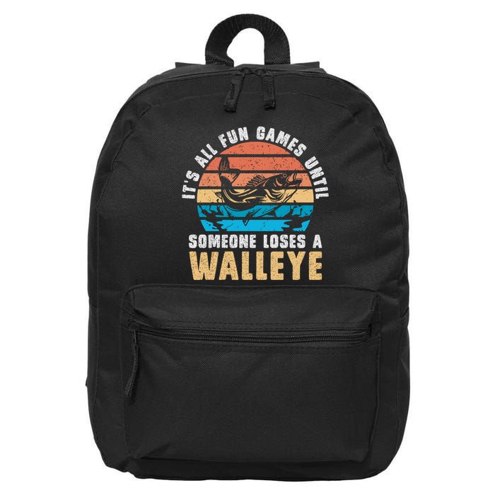It's All Fun And Game Until Someone Loses A Walleye Fishing 16 in Basic Backpack