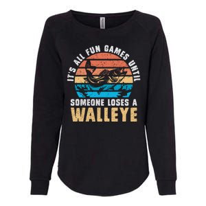 It's All Fun And Game Until Someone Loses A Walleye Fishing Womens California Wash Sweatshirt