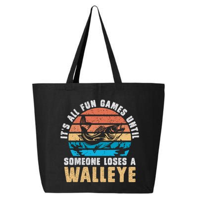 It's All Fun And Game Until Someone Loses A Walleye Fishing 25L Jumbo Tote