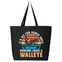 It's All Fun And Game Until Someone Loses A Walleye Fishing 25L Jumbo Tote