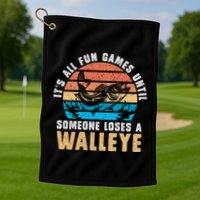 It's All Fun And Game Until Someone Loses A Walleye Fishing Golf Towel