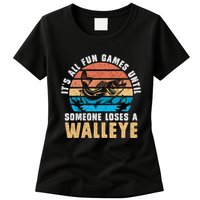 It's All Fun And Game Until Someone Loses A Walleye Fishing Womens T-Shirt