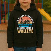It's All Fun And Game Until Someone Loses A Walleye Fishing Kids Hoodie