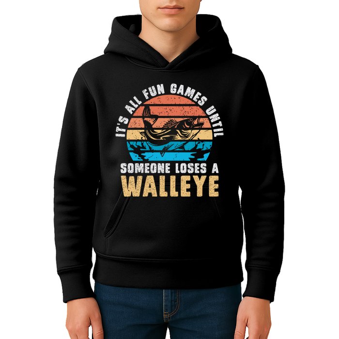 It's All Fun And Game Until Someone Loses A Walleye Fishing Kids Hoodie