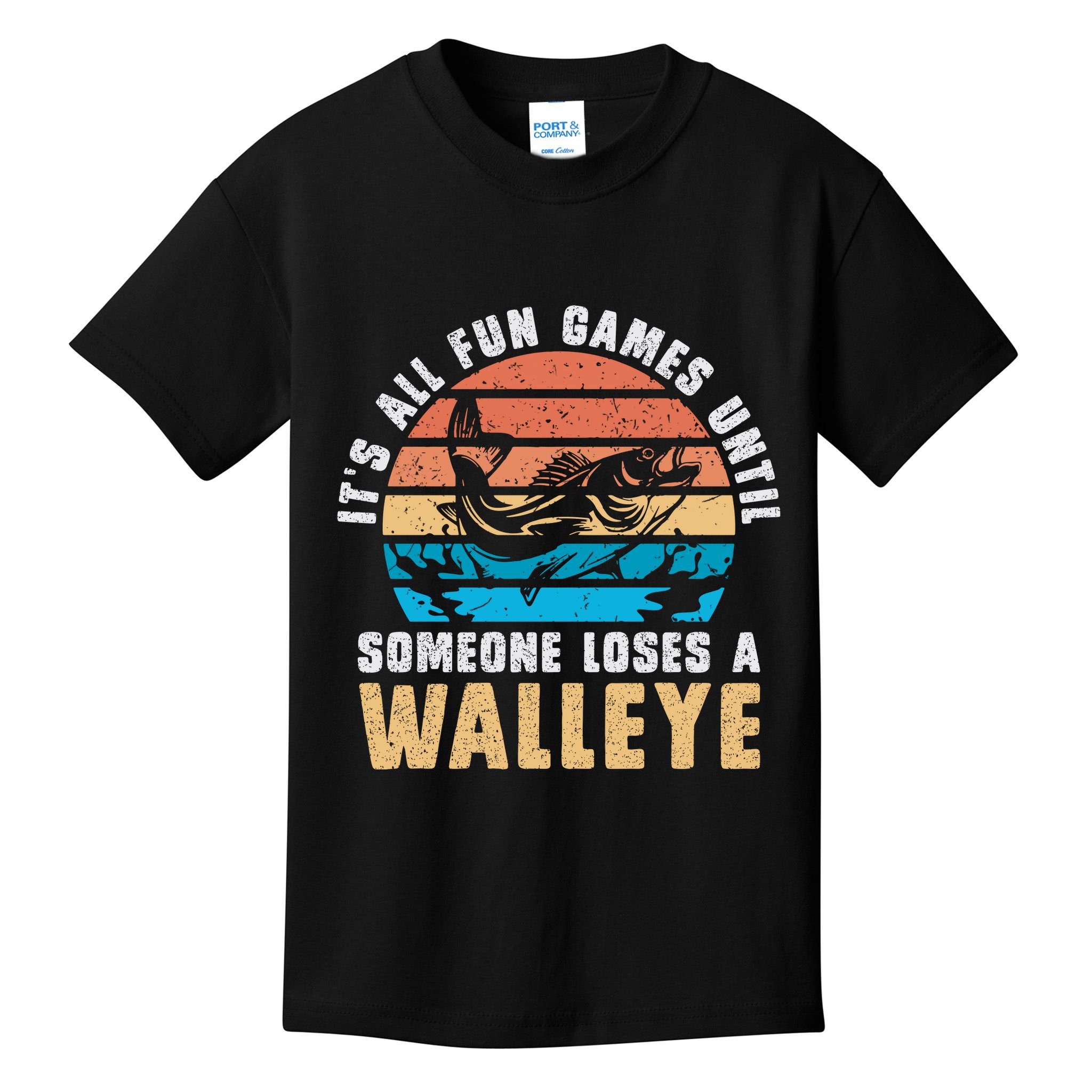It's All Fun And Game Until Someone Loses A Walleye Fishing Kids T-Shirt