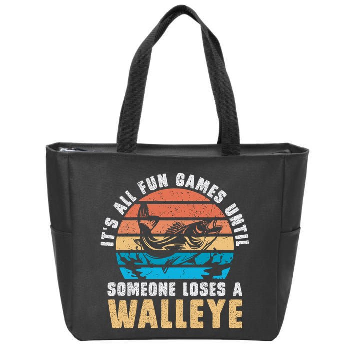 It's All Fun And Game Until Someone Loses A Walleye Fishing Zip Tote Bag
