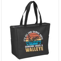 It's All Fun And Game Until Someone Loses A Walleye Fishing Zip Tote Bag