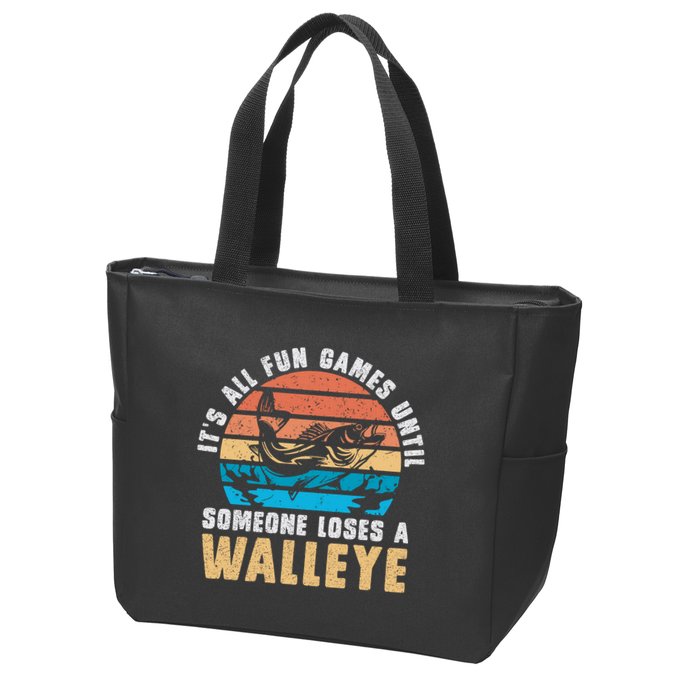 It's All Fun And Game Until Someone Loses A Walleye Fishing Zip Tote Bag