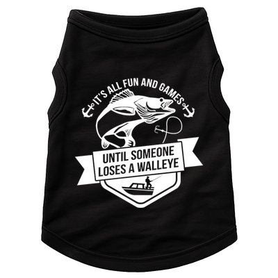 Its All Fun And Games Until Someone Loses A Walleye Fishing Gift Doggie Tank