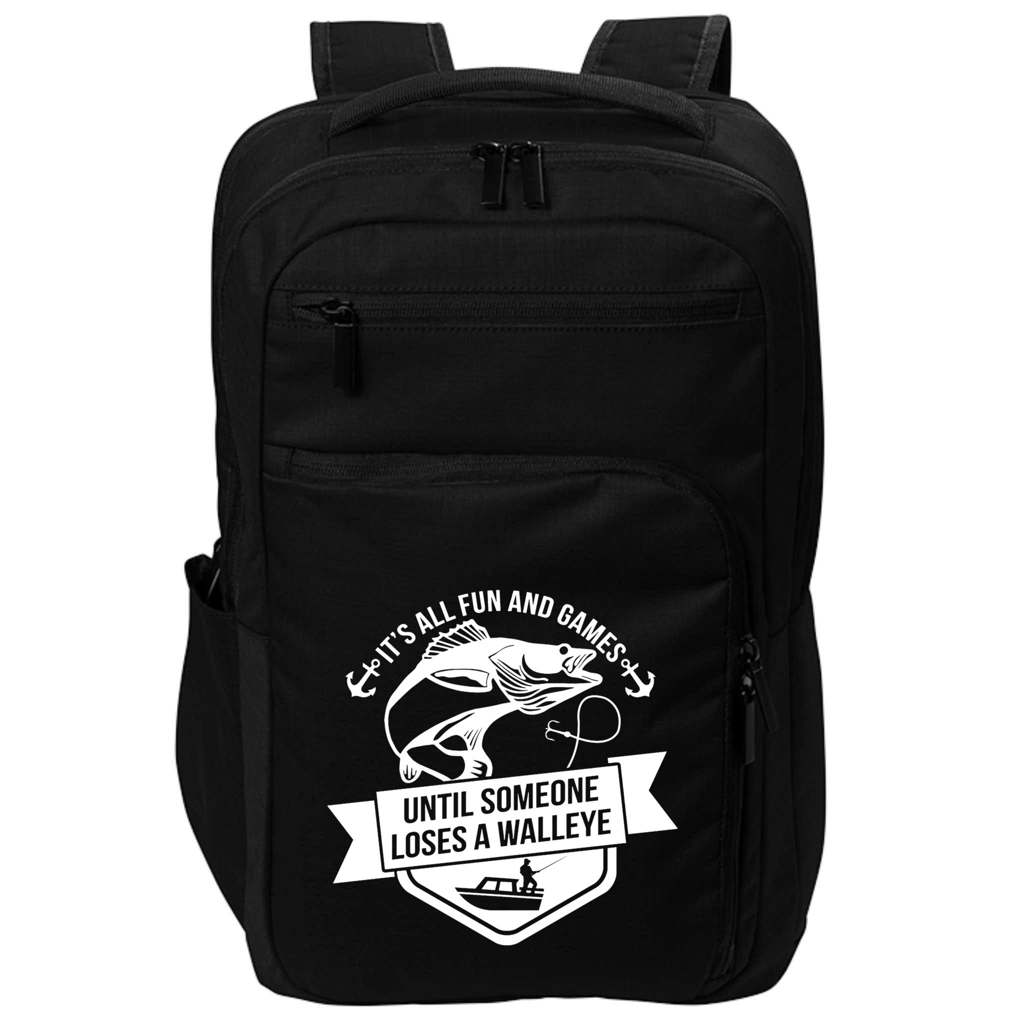 Its All Fun And Games Until Someone Loses A Walleye Fishing Gift Impact Tech Backpack