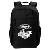 Its All Fun And Games Until Someone Loses A Walleye Fishing Gift Backpack