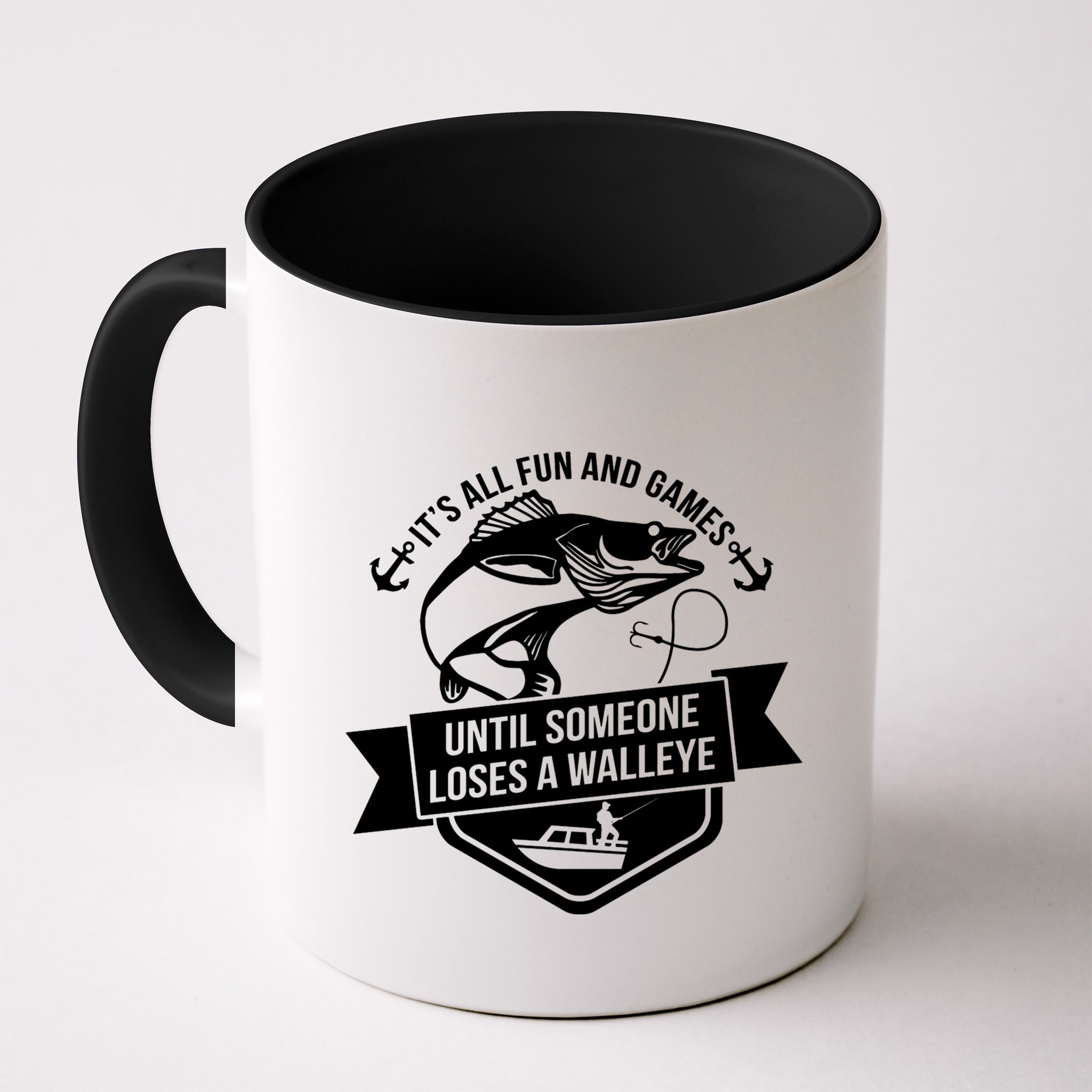 Its All Fun And Games Until Someone Loses A Walleye Fishing Gift Mug