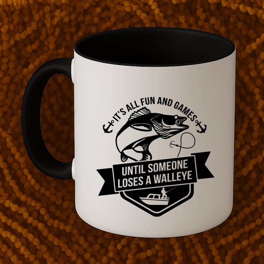Its All Fun And Games Until Someone Loses A Walleye Fishing Gift Mug