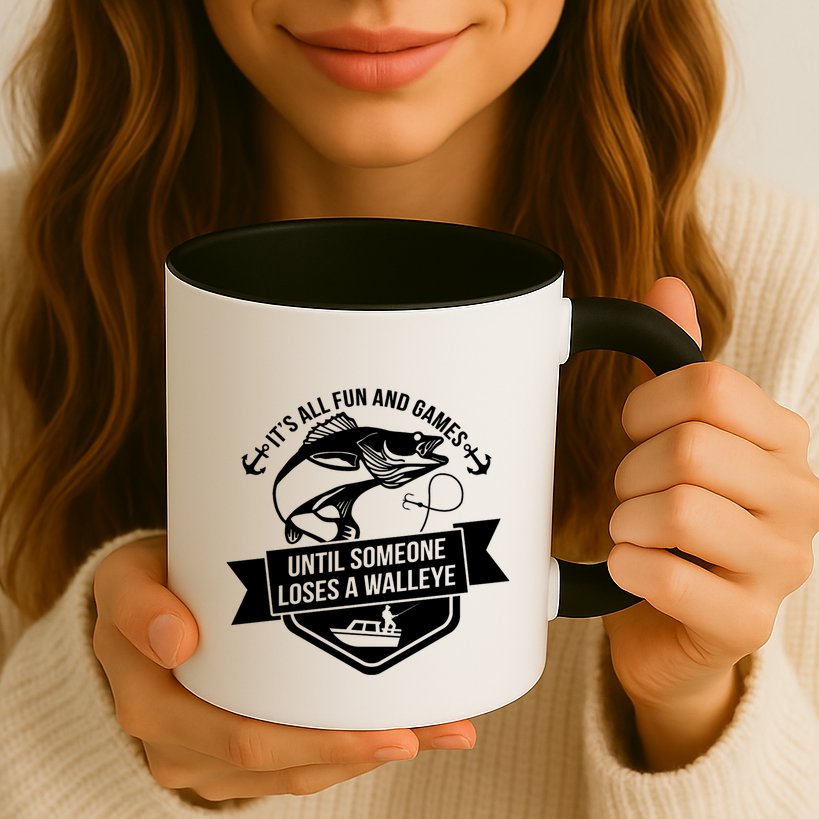 Its All Fun And Games Until Someone Loses A Walleye Fishing Gift Mug