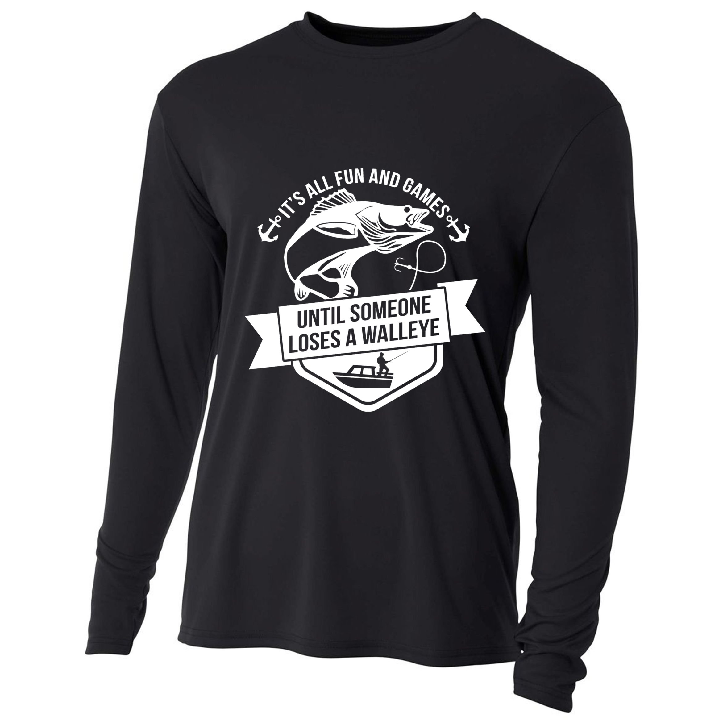 Its All Fun And Games Until Someone Loses A Walleye Fishing Gift Cooling Performance Long Sleeve Crew