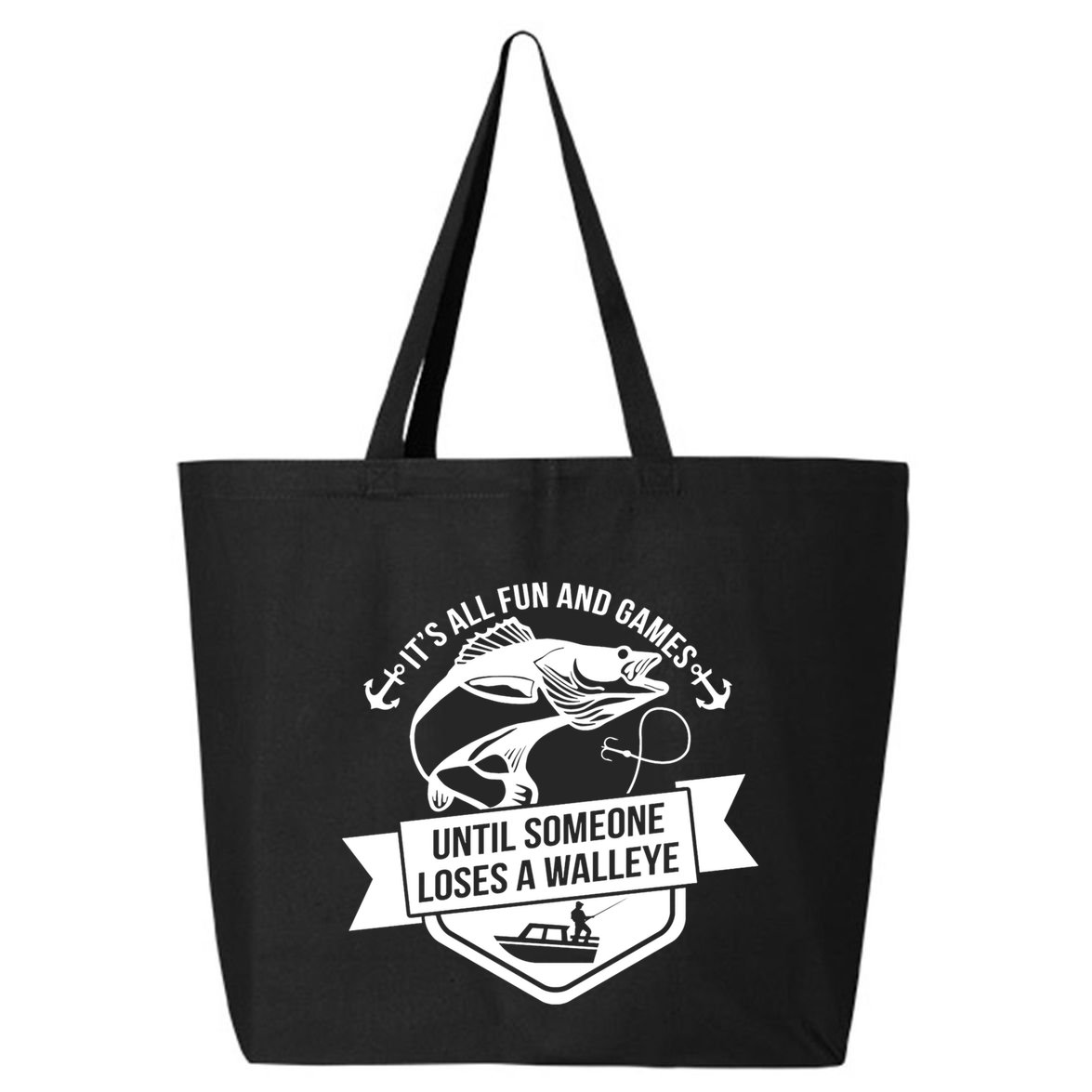 Its All Fun And Games Until Someone Loses A Walleye Fishing Gift 25L Jumbo Tote