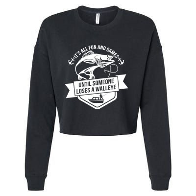 Its All Fun And Games Until Someone Loses A Walleye Fishing Gift Cropped Pullover Crew