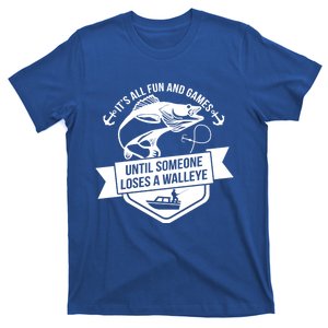 Its All Fun And Games Until Someone Loses A Walleye Fishing Gift T-Shirt