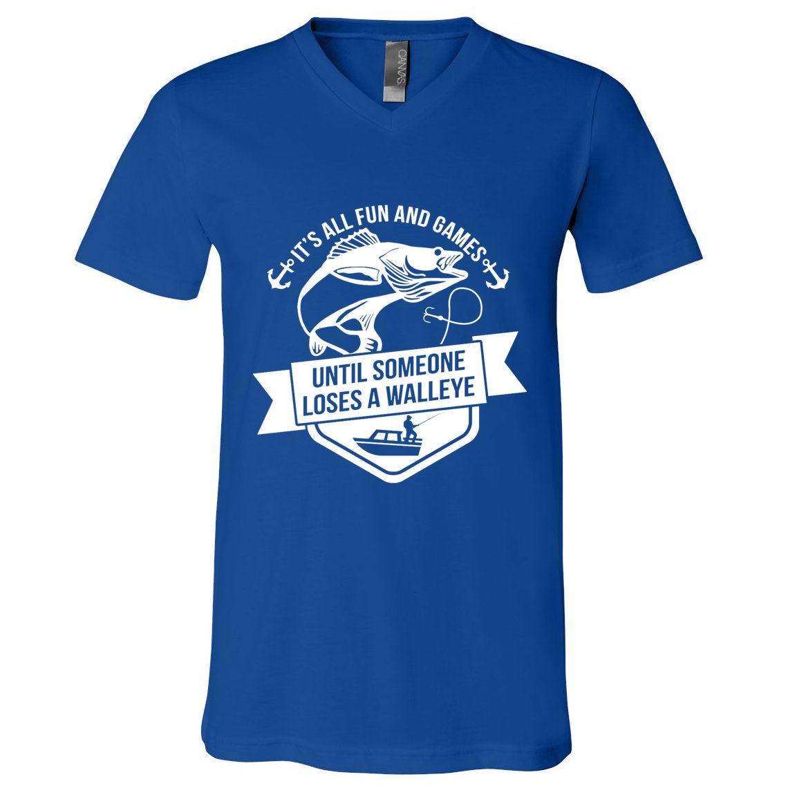 Its All Fun And Games Until Someone Loses A Walleye Fishing Gift V-Neck T-Shirt